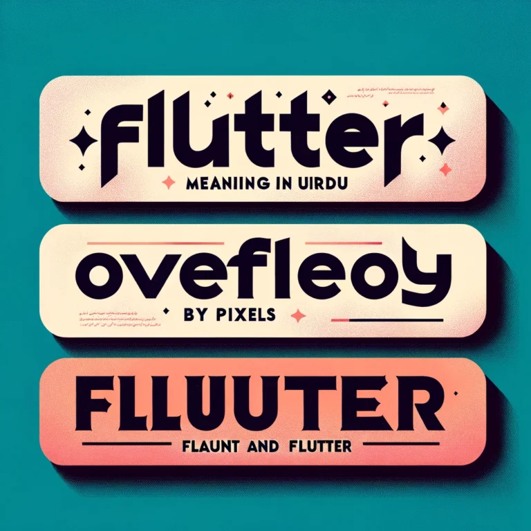 Flutter Meaning In Urdu, Bottom Overflowed by Pixels Flutter, Flaunt and Flutter