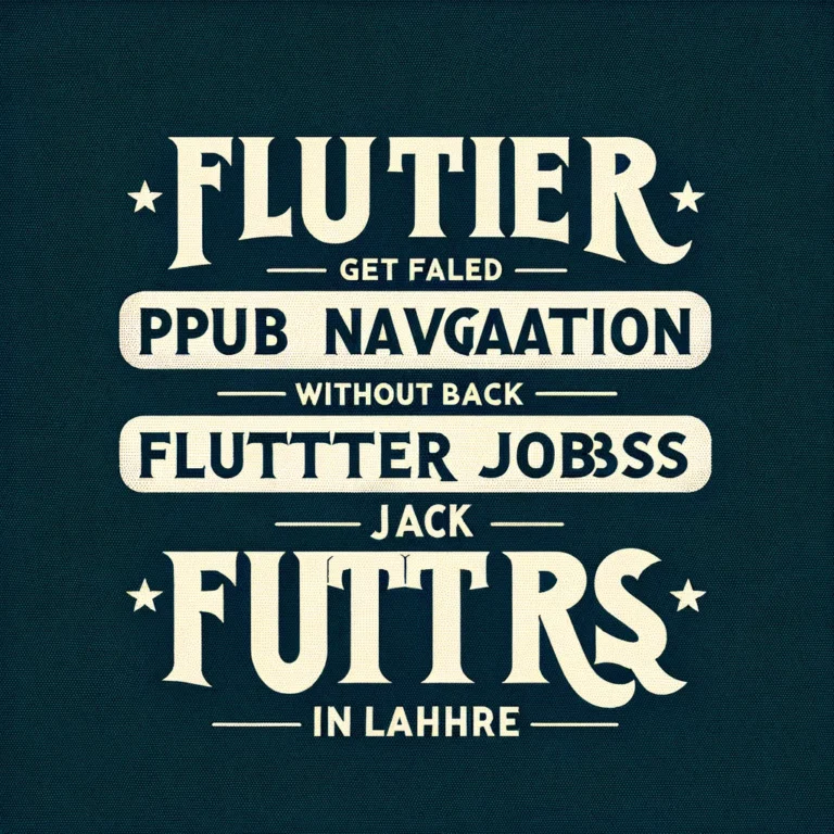 Flutter pub get failed, Flutter navigation without back, Flutter jobs in lahore