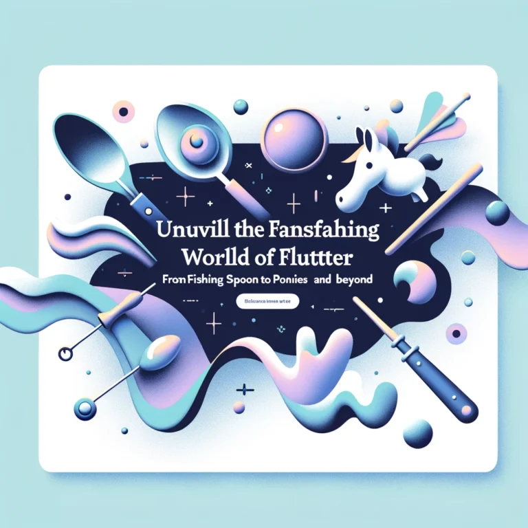 Unveiling the Fascinating World of Flutter: From Fishing Spoons to Ponies and Beyond